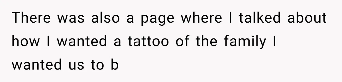 Father Digs Through Trash And Shares Son's Old Therapy Notebook With Entire Family There was also a page where I talked about how I wanted a tattoo of the family I wanted us to b