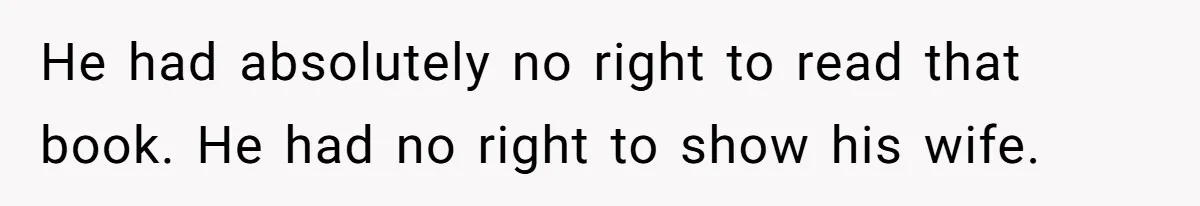 Father Digs Through Trash And Shares Son's Old Therapy Notebook With Entire Family He had absolutely no right to read that book. He had no right to show his wife.