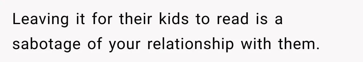 Father Digs Through Trash And Shares Son's Old Therapy Notebook With Entire Family Leaving it for their kids to read is a sabotage of your relationship with them.