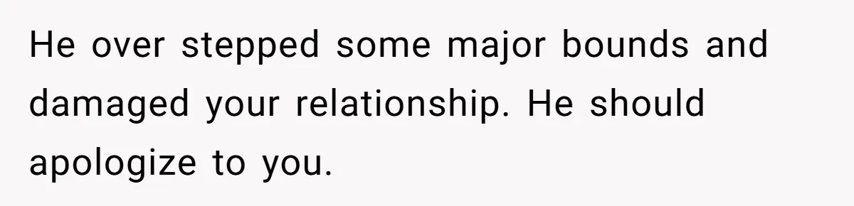 Father Digs Through Trash And Shares Son's Old Therapy Notebook With Entire Family He over stepped some major bounds and damaged your relationship. He should apologize to you.