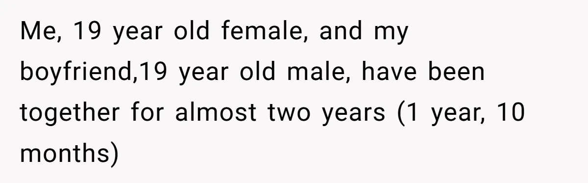 Woman Realizes Boyfriend Is Living Off Her, Tells Him To Move In Or Leave Me, 19 year old female, and my boyfriend,19 year old male, have been together for almost two years (1 year, 10 months)