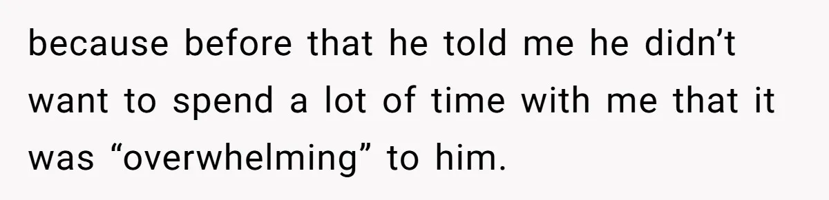 Woman Realizes Boyfriend Is Living Off Her, Tells Him To Move In Or Leave because before that he told me he didn’t want to spend a lot of time with me that it was “overwhelming” to him.