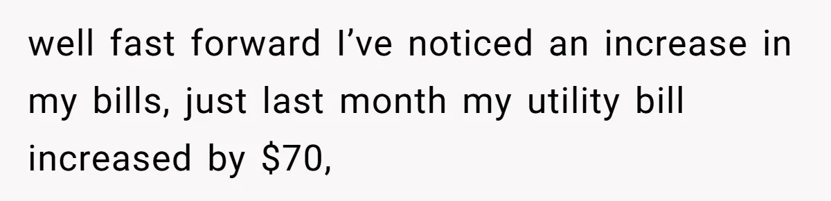 Woman Realizes Boyfriend Is Living Off Her, Tells Him To Move In Or Leave well fast forward I’ve noticed an increase in my bills, just last month my utility bill increased by $70,