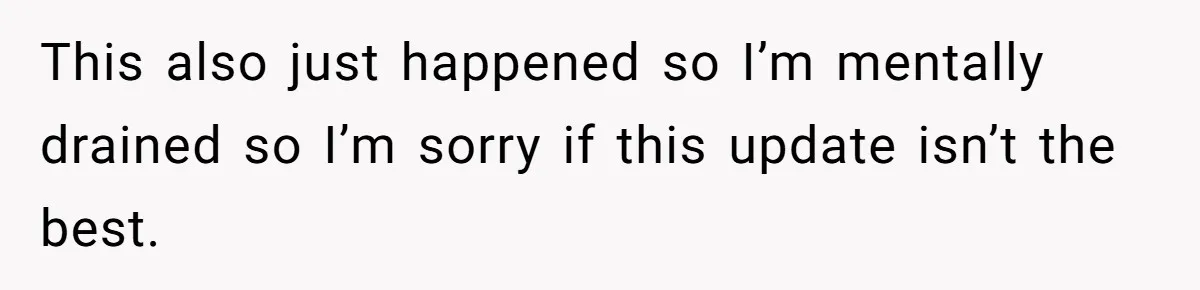 Woman Realizes Boyfriend Is Living Off Her, Tells Him To Move In Or Leave This also just happened so I’m mentally drained so I’m sorry if this update isn’t the best.