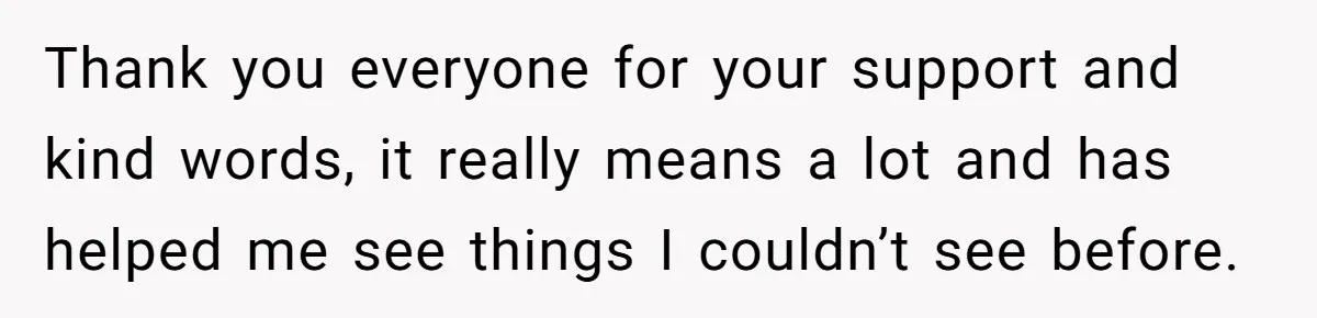 Woman Realizes Boyfriend Is Living Off Her, Tells Him To Move In Or Leave Thank you everyone for your support and kind words, it really means a lot and has helped me see things I couldn’t see before.