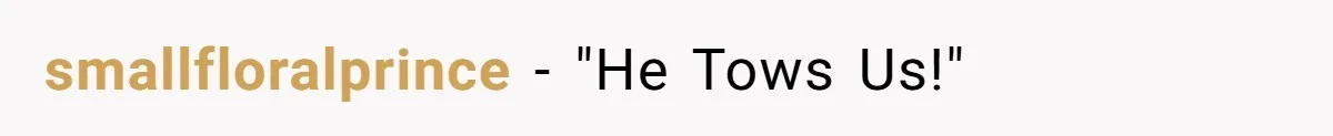smallfloralprince − "He Tows Us!"