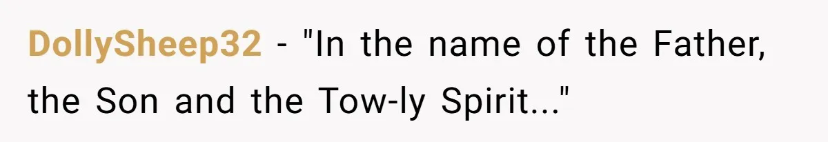 DollySheep32 − "In the name of the Father, the Son and the Tow-ly Spirit..."