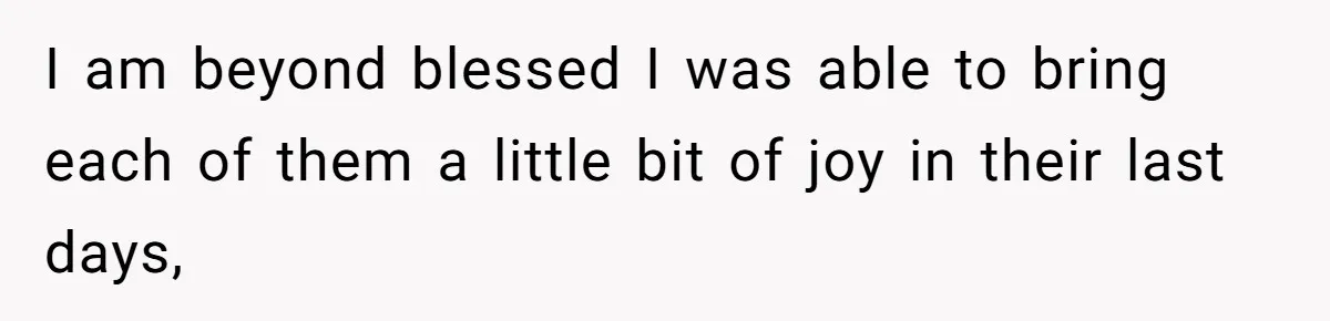 Son Breaks Hospice Rules And Brings Alcohol To Terminally Ill Mom, Family Furious I am beyond blessed I was able to bring each of them a little bit of joy in their last days,