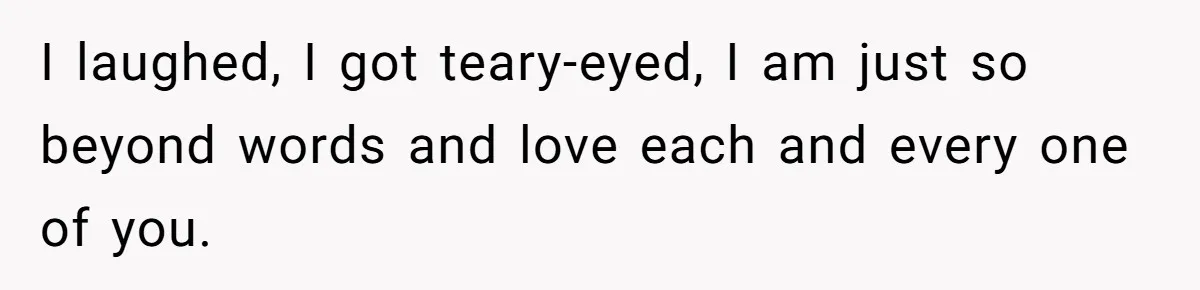 Son Breaks Hospice Rules And Brings Alcohol To Terminally Ill Mom, Family Furious I laughed, I got teary-eyed, I am just so beyond words and love each and every one of you.