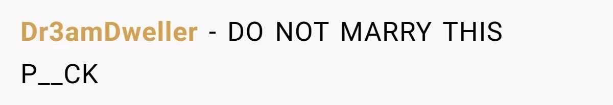 Dr3amDweller − DO NOT MARRY THIS P__CK