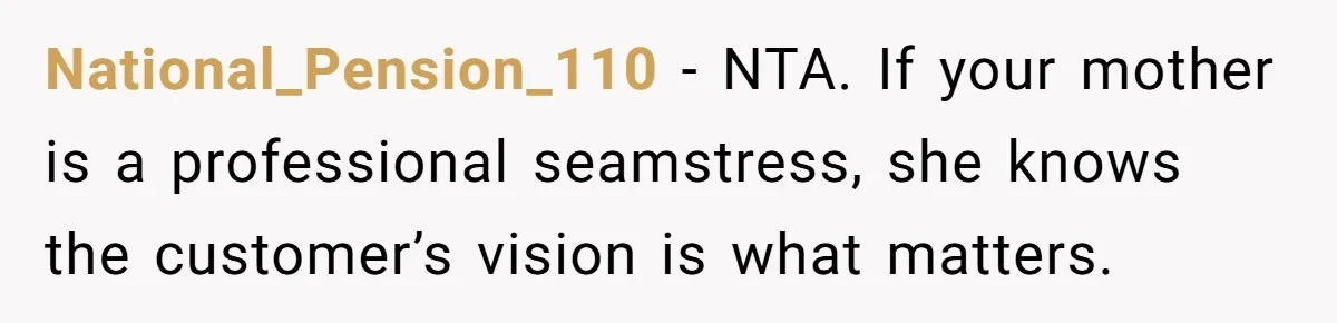 National_Pension_110 − NTA. If your mother is a professional seamstress, she knows the customer’s vision is what matters.