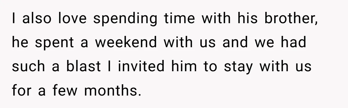 I also love spending time with his brother, he spent a weekend with us and we had such a blast I invited him to stay with us for a few...