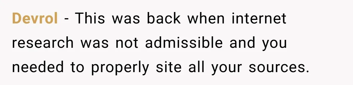 Devrol − This was back when internet research was not admissible and you needed to properly site all your sources.