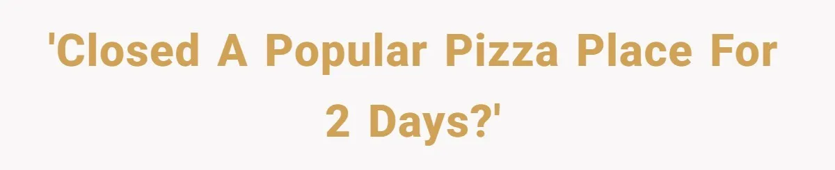 Boss Pushes Teen Too Far, He Quits And Shuts Down The Most Popular Pizza Place Within 2 Days 'Closed a popular pizza place for 2 days?'