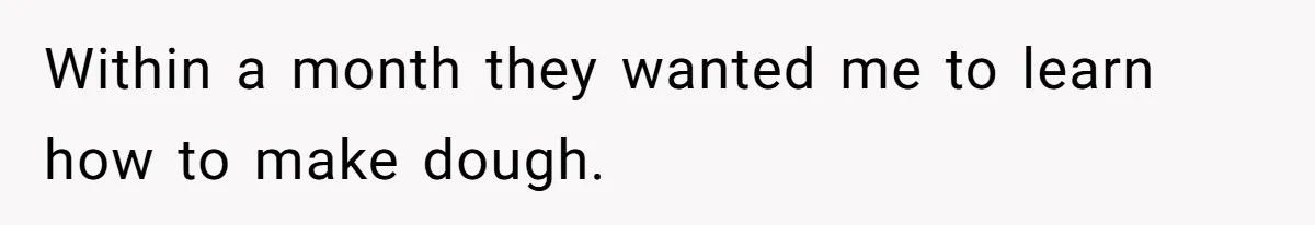 Boss Pushes Teen Too Far, He Quits And Shuts Down The Most Popular Pizza Place Within 2 Days Within a month they wanted me to learn how to make dough.