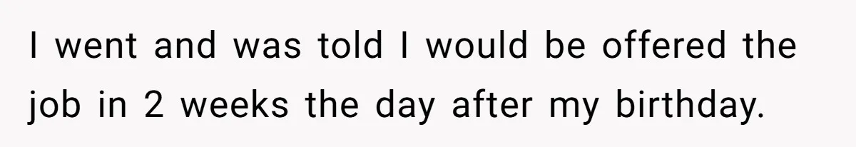 Boss Pushes Teen Too Far, He Quits And Shuts Down The Most Popular Pizza Place Within 2 Days I went and was told I would be offered the job in 2 weeks the day after my birthday.