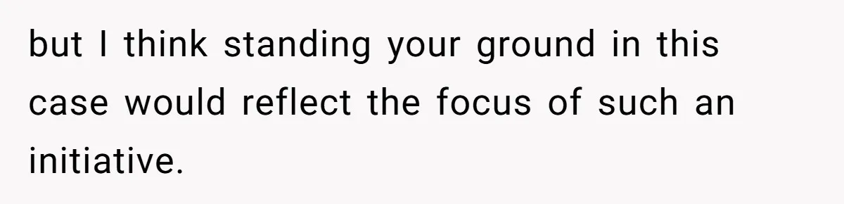 but I think standing your ground in this case would reflect the focus of such an initiative.