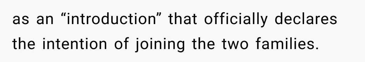 as an “introduction” that officially declares the intention of joining the two families.