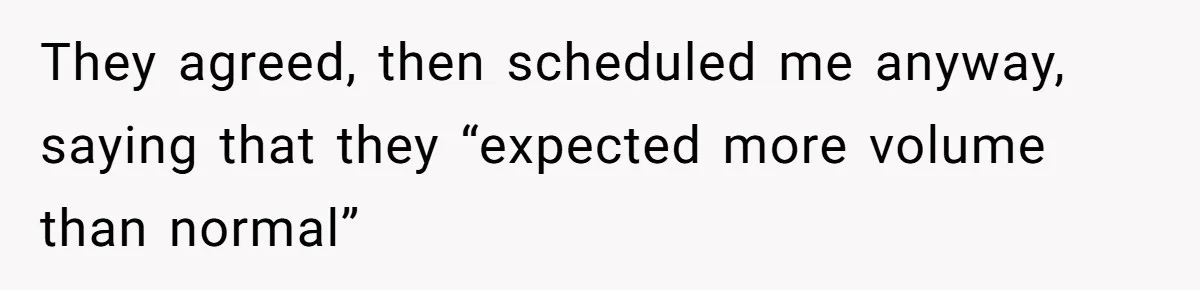 Boss Pushes Teen Too Far, He Quits And Shuts Down The Most Popular Pizza Place Within 2 Days They agreed, then scheduled me anyway, saying that they “expected more volume than normal”