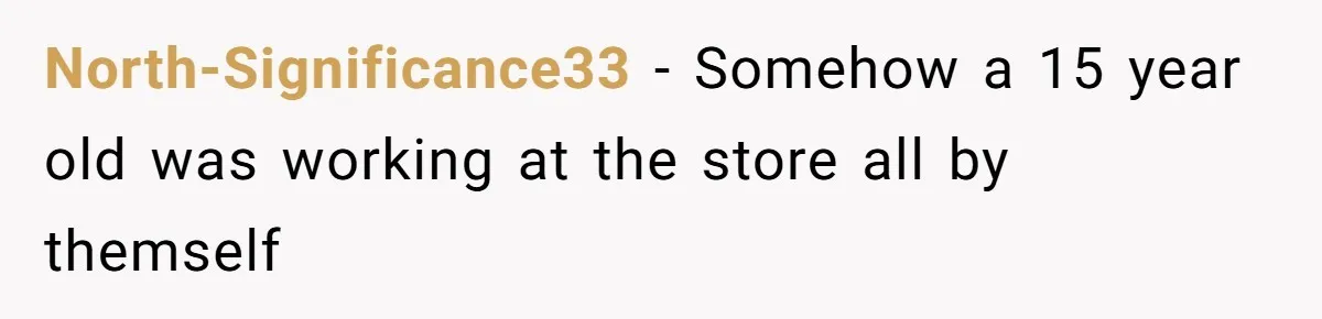 Boss Pushes Teen Too Far, He Quits And Shuts Down The Most Popular Pizza Place Within 2 Days North-Significance33 − Somehow a 15 year old was working at the store all by themself