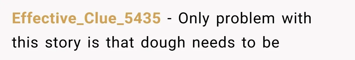 Boss Pushes Teen Too Far, He Quits And Shuts Down The Most Popular Pizza Place Within 2 Days Effective_Clue_5435 − Only problem with this story is that dough needs to be