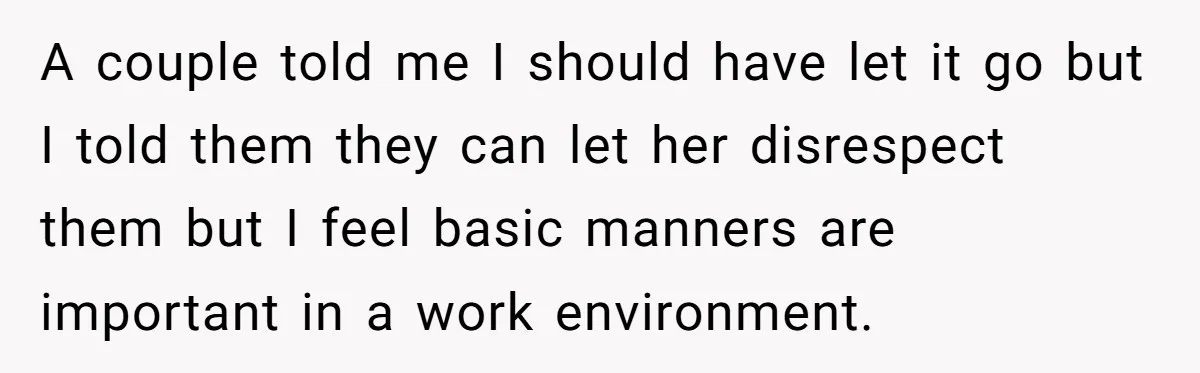 He Kept Snatching Things Out of People’s Hands, So She Finally Snatched Back A couple told me I should have let it go but I told them they can let her disrespect them but I feel basic manners are important in a work...