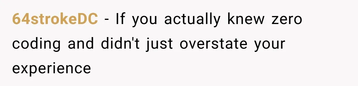 64strokeDC − If you actually knew zero coding and didn't just overstate your experience