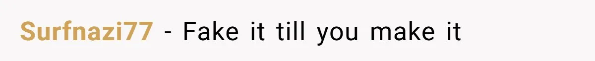 Surfnazi77 − Fake it till you make it