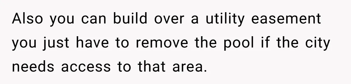 Also you can build over a utility easement you just have to remove the pool if the city needs access to that area.