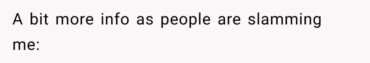 A bit more info as people are slamming me: