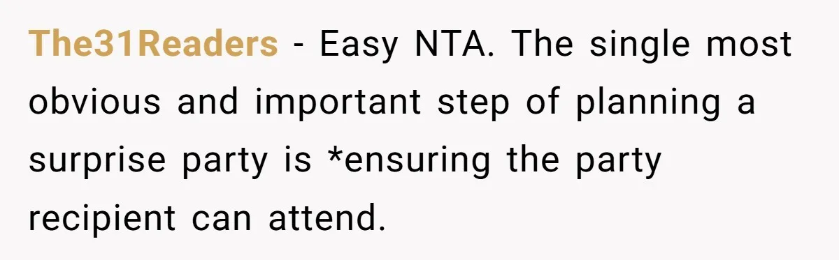 The31Readers − Easy NTA. The single most obvious and important step of planning a surprise party is *ensuring the party recipient can attend.