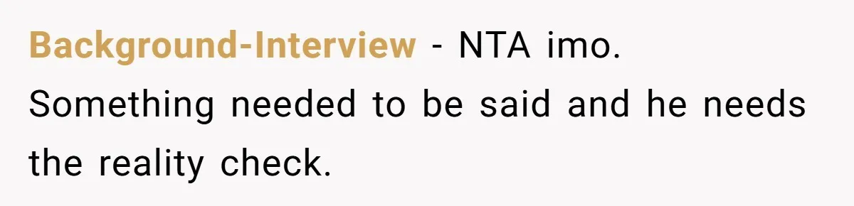 Background-Interview − NTA imo. Something needed to be said and he needs the reality check.