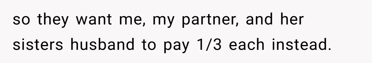 Couple Faces Drama When Sister-In-Law Moves In With Baby And Demands Less Rent Because She’s A Stay-at-Home Mom so they want me, my partner, and her sisters husband to pay 1/3 each instead.