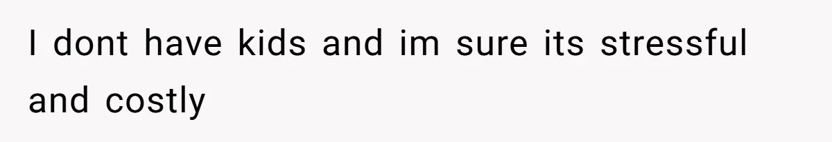 Couple Faces Drama When Sister-In-Law Moves In With Baby And Demands Less Rent Because She’s A Stay-at-Home Mom I dont have kids and im sure its stressful and costly