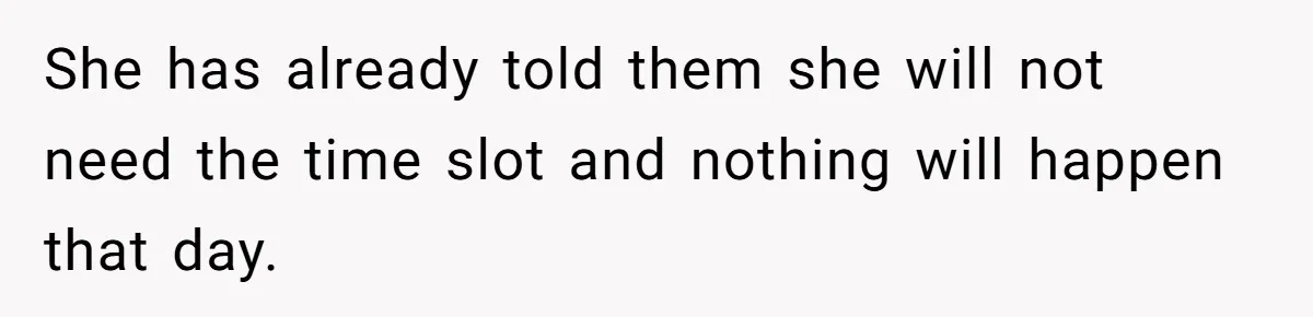 Dad Wants His Daughter To Pay Back The Wedding Costs After She Cheated, But She Thinks He’s Cruel She has already told them she will not need the time slot and nothing will happen that day.