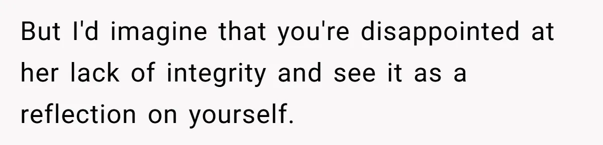 Dad Wants His Daughter To Pay Back The Wedding Costs After She Cheated, But She Thinks He’s Cruel But I'd imagine that you're disappointed at her lack of integrity and see it as a reflection on yourself.