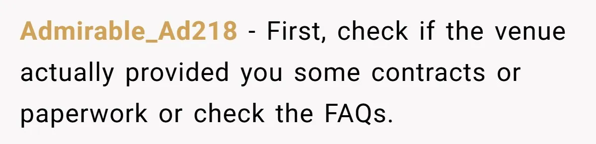 Dad Wants His Daughter To Pay Back The Wedding Costs After She Cheated, But She Thinks He’s Cruel Admirable_Ad218 − First, check if the venue actually provided you some contracts or paperwork or check the FAQs.