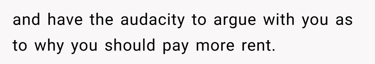 Couple Faces Drama When Sister-In-Law Moves In With Baby And Demands Less Rent Because She’s A Stay-at-Home Mom and have the audacity to argue with you as to why you should pay more rent.