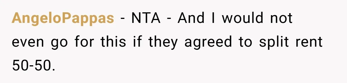 Couple Faces Drama When Sister-In-Law Moves In With Baby And Demands Less Rent Because She’s A Stay-at-Home Mom AngeloPappas − NTA - And I would not even go for this if they agreed to split rent 50-50.