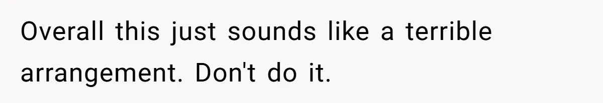 Couple Faces Drama When Sister-In-Law Moves In With Baby And Demands Less Rent Because She’s A Stay-at-Home Mom Overall this just sounds like a terrible arrangement. Don't do it.