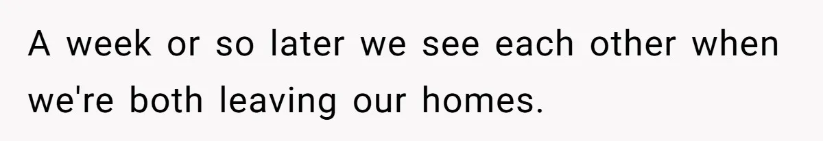 Neighbor Throws Bones Over the Fence, But This Man’s Petty Revenge Leaves Him Speechless A week or so later we see each other when we're both leaving our homes.