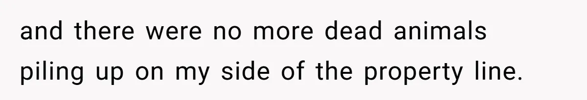 Neighbor Throws Bones Over the Fence, But This Man’s Petty Revenge Leaves Him Speechless and there were no more dead animals piling up on my side of the property line.