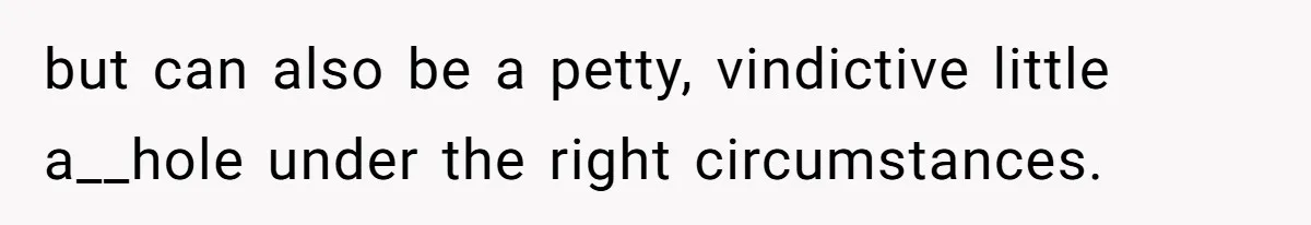 Neighbor Throws Bones Over the Fence, But This Man’s Petty Revenge Leaves Him Speechless but can also be a petty, vindictive little a__hole under the right circumstances.