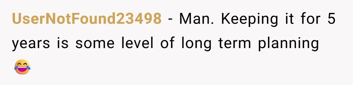 Neighbor Throws Bones Over the Fence, But This Man’s Petty Revenge Leaves Him Speechless UserNotFound23498 − Man. Keeping it for 5 years is some level of long term planning 😂