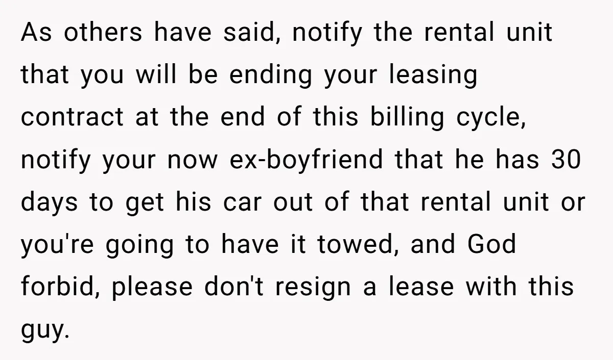 As others have said, notify the rental unit that you will be ending your leasing contract at the end of this billing cycle, notify your now ex-boyfriend that he has...