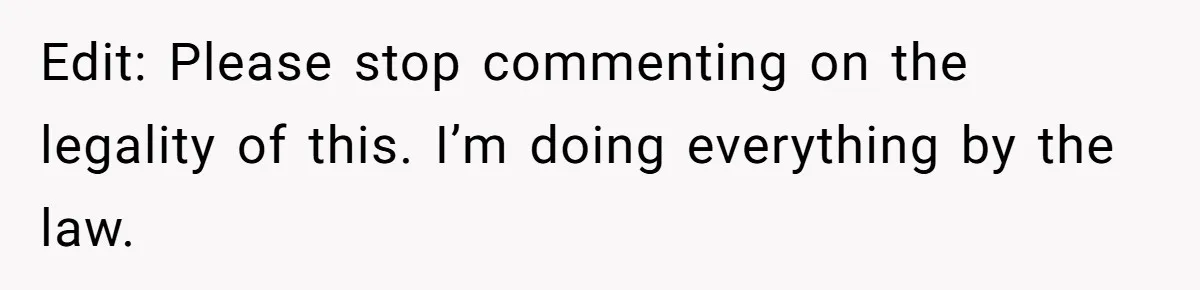 Edit: Please stop commenting on the legality of this. I’m doing everything by the law.