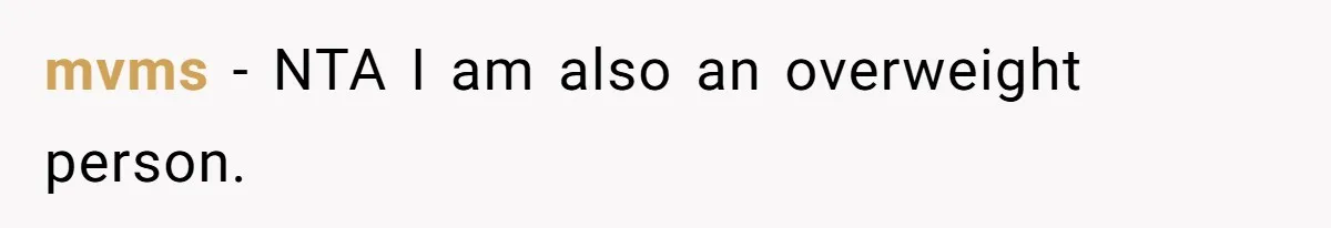 mvms − NTA I am also an overweight person.