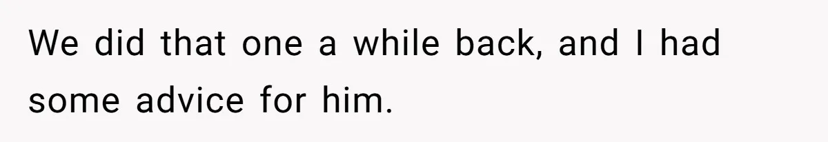 Man’s Past Trauma Brought Up As A Joke. Now His Friend’s Mad For Leaving Without A Word We did that one a while back, and I had some advice for him.