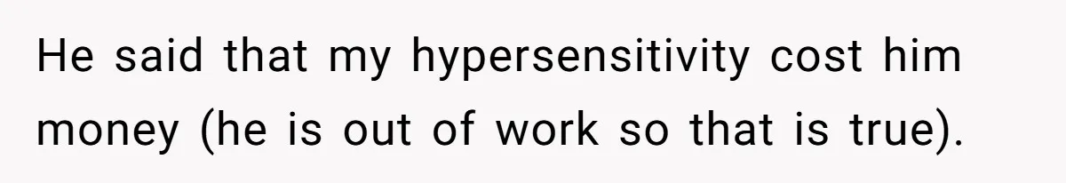 Man’s Past Trauma Brought Up As A Joke. Now His Friend’s Mad For Leaving Without A Word He said that my hypersensitivity cost him money (he is out of work so that is true).