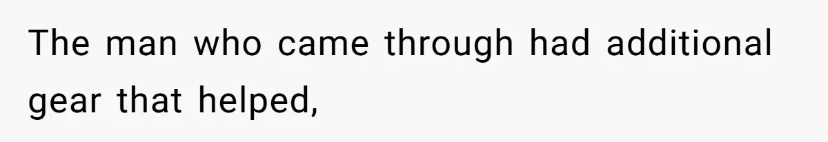 Man’s Past Trauma Brought Up As A Joke. Now His Friend’s Mad For Leaving Without A Word The man who came through had additional gear that helped,